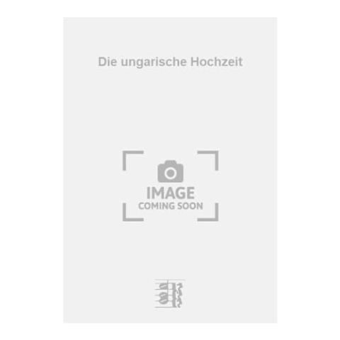 Die ungarische Hochzeit - Piano Reduction - Klavierauszug