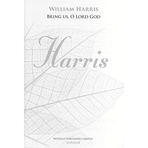 William Harris: Bring Us, O Lord God - Satb