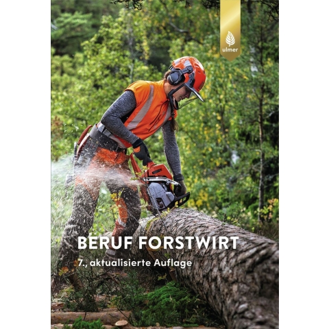 Beruf Forstwirt – 7., aktualisierte Auflage